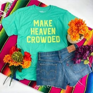 Make Heaven Crowded Tee